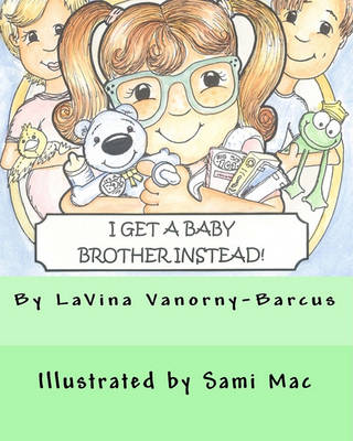 Cover of I Get A Baby Brother Instead