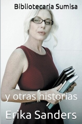 Cover of Bibliotecaria Sumisa y otras historias