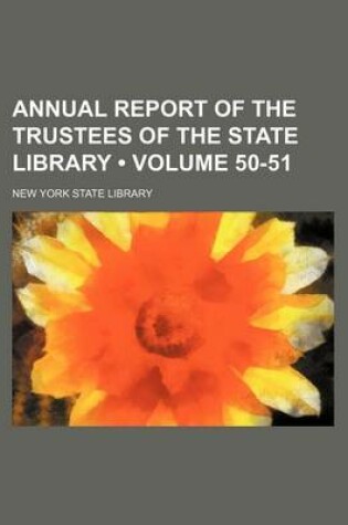 Cover of Annual Report of the Trustees of the State Library (Volume 50-51)