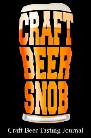 Cover of Craft Beer Snob Craft Beer Tasting Journal