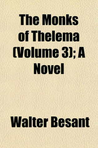 Cover of The Monks of Thelema (Volume 3); A Novel