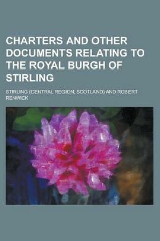 Cover of Charters and Other Documents Relating to the Royal Burgh of Stirling