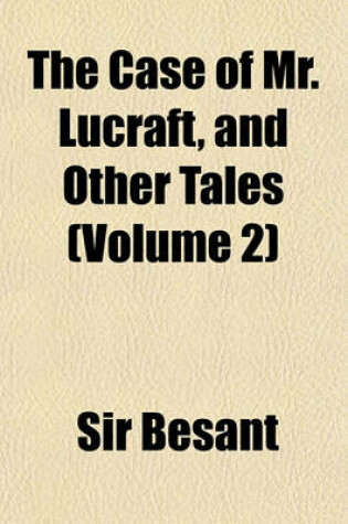 Cover of The Case of Mr. Lucraft, and Other Tales (Volume 2)