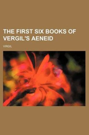 Cover of The First Six Books of Vergil's Aeneid