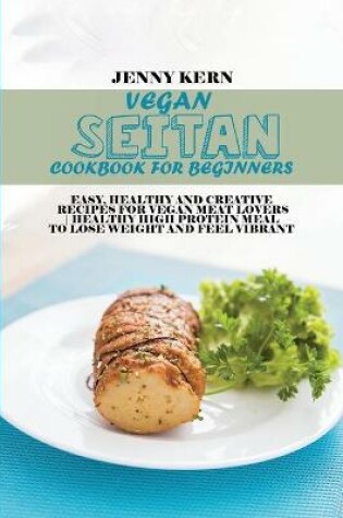 Cover of Vegan Seitan Cookbook for Beginners