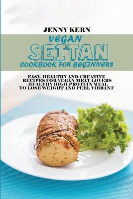 Book cover for Vegan Seitan Cookbook for Beginners