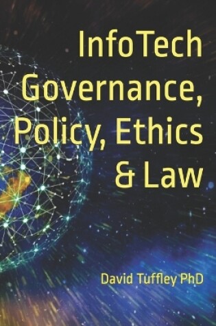 Cover of InfoTech Governance, Policy, Ethics & Law