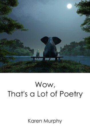 Cover of Wow, That's a Lot of Poetry