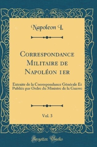 Cover of Correspondance Militaire de Napoleon 1er, Vol. 3