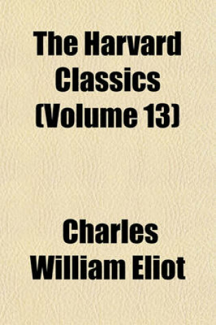 Cover of The Harvard Classics (Volume 13)