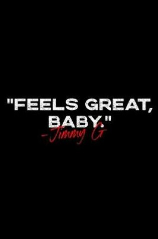 Cover of Feels Great Baby Jimmy G