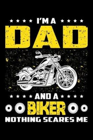 Cover of I'm A Dad And A Biker Nothing Scares Me