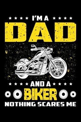 Book cover for I'm A Dad And A Biker Nothing Scares Me