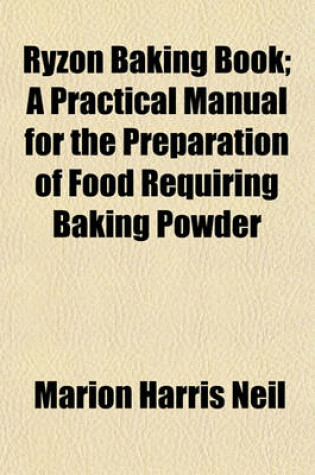 Cover of Ryzon Baking Book; A Practical Manual for the Preparation of Food Requiring Baking Powder