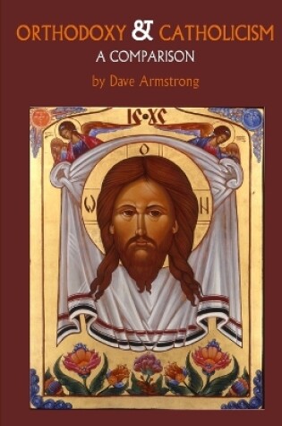 Cover of Orthodoxy and Catholicism: A Comparison