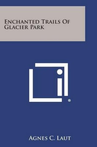 Cover of Enchanted Trails of Glacier Park