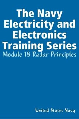 Cover of The Navy Electricity and Electronics Training Series: Module 18 Radar Principles