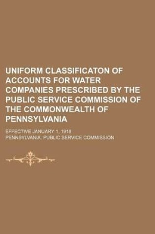 Cover of Uniform Classificaton of Accounts for Water Companies Prescribed by the Public Service Commission of the Commonwealth of Pennsylvania; Effective January 1, 1918