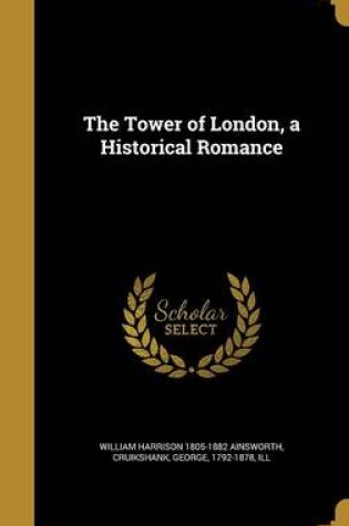 Cover of The Tower of London, a Historical Romance