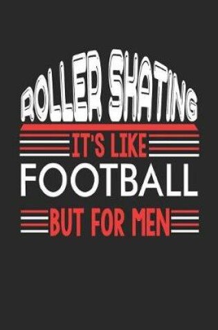 Cover of Roller Skating It's Like Football But For Men