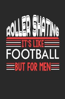 Book cover for Roller Skating It's Like Football But For Men