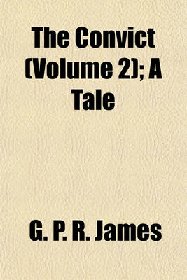 Book cover for The Convict (Volume 2); A Tale