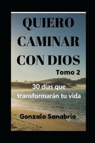 Cover of Quiero caminar con Dios. 30 dias que transformaran tu vida