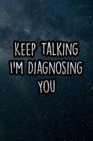 Cover of Keep Talking I'm Diagnosing You