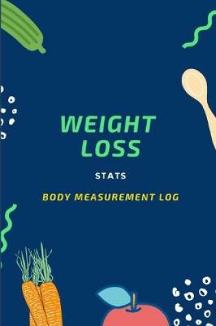 Cover of Weight Loss Stats. Body Measurement Log