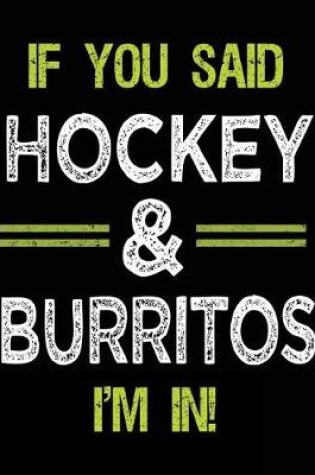 Cover of If You Said Hockey & Burritos I'm In