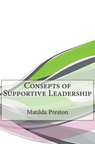 Cover of Consepts of Supportive Leadership