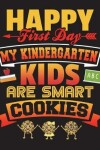 Book cover for Happy First Day My Kindergarten Kids Are Smart Cookies