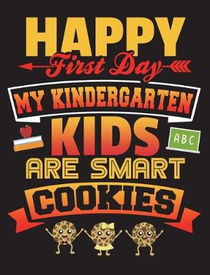 Book cover for Happy First Day My Kindergarten Kids Are Smart Cookies