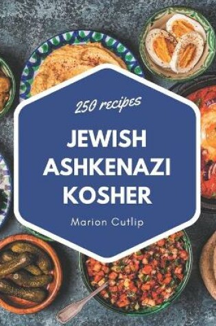 Cover of 250 Jewish Ashkenazi Kosher Recipes