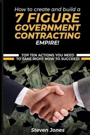 Cover of How to Create and Build a 7 Figure Government Contracting Empire