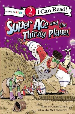 Cover of Super Ace and the Thirsty Planet