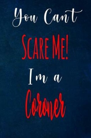 Cover of You Can't Scare Me! I'm A Coroner