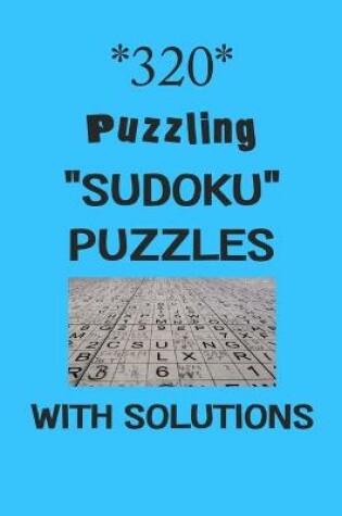 Cover of 320 Puzzling "Sudoku" Puzzles with Solutions