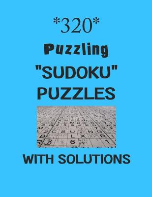 Book cover for 320 Puzzling "Sudoku" Puzzles with Solutions