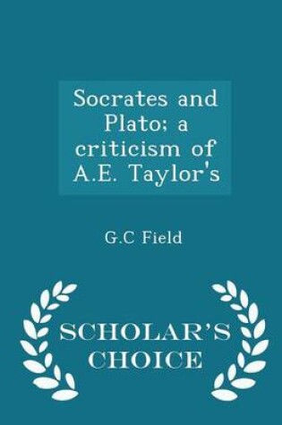 Cover of Socrates and Plato; A Criticism of A.E. Taylor's - Scholar's Choice Edition