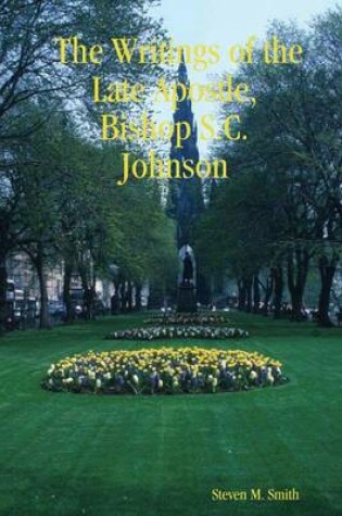 Cover of The Writings of the Late Apostle, Bishop S.C. Johnson