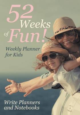 Book cover for 52 Weeks of Fun! Weekly Planner for Kids