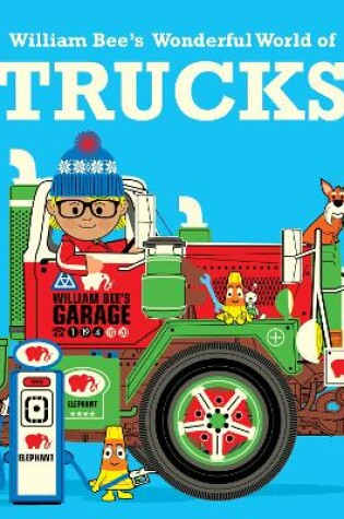 Cover of William Bee's Wonderful World of Trucks
