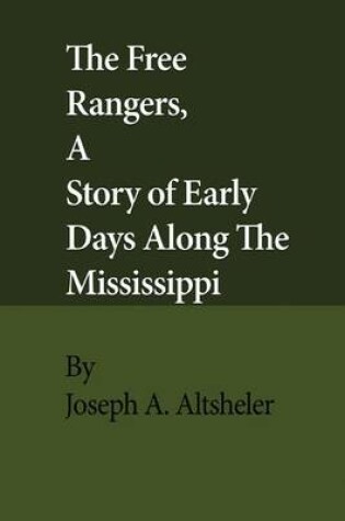 Cover of The Free Rangers, a Story of Early Days Along the Mississippi