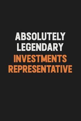 Book cover for Absolutely Legendary Investments Representative