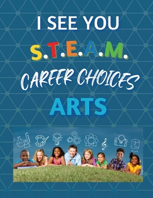 Book cover for I See You S.T.E.A.M Career Choices for Arts