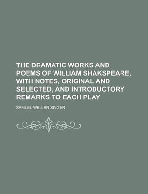 Book cover for The Dramatic Works and Poems of William Shakspeare, with Notes, Original and Selected, and Introductory Remarks to Each Play