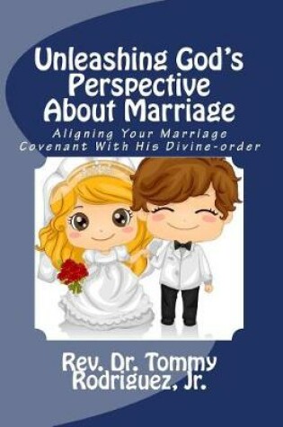 Cover of Unleashing God's Perspective about Marriage