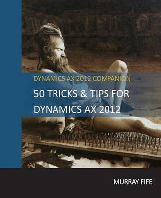 Cover of 50 Tips & Tricks for Dynamics AX 2012