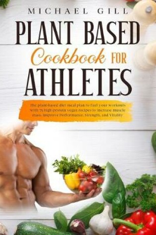 Cover of Plant Based Cookbook For Athletes